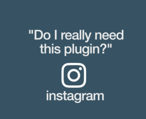 Do I really need this plugin? Instagram